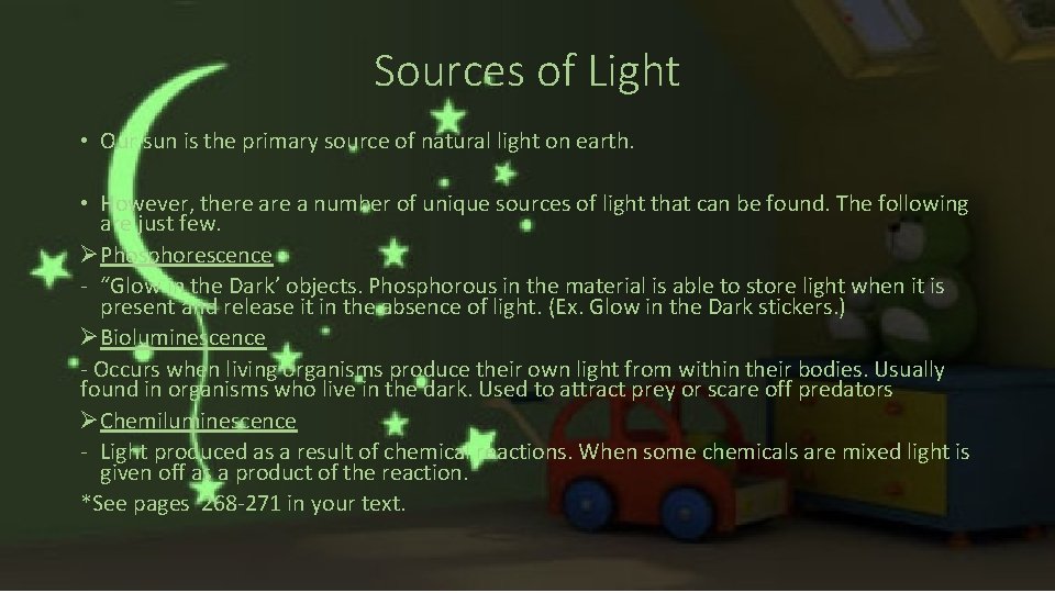 Sources of Light • Our sun is the primary source of natural light on