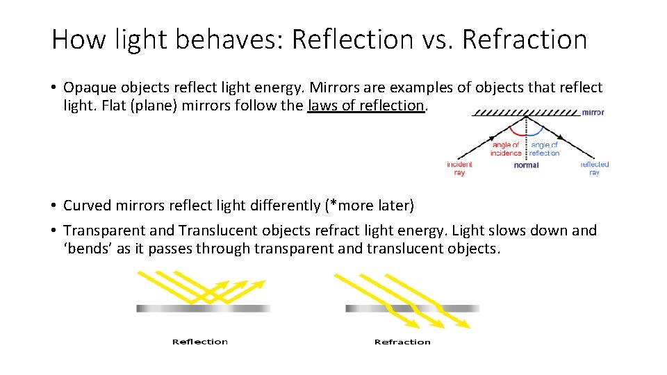 How light behaves: Reflection vs. Refraction • Opaque objects reflect light energy. Mirrors are