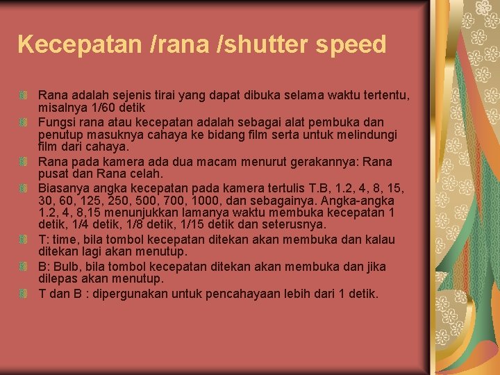 Kecepatan /rana /shutter speed Rana adalah sejenis tirai yang dapat dibuka selama waktu tertentu,
