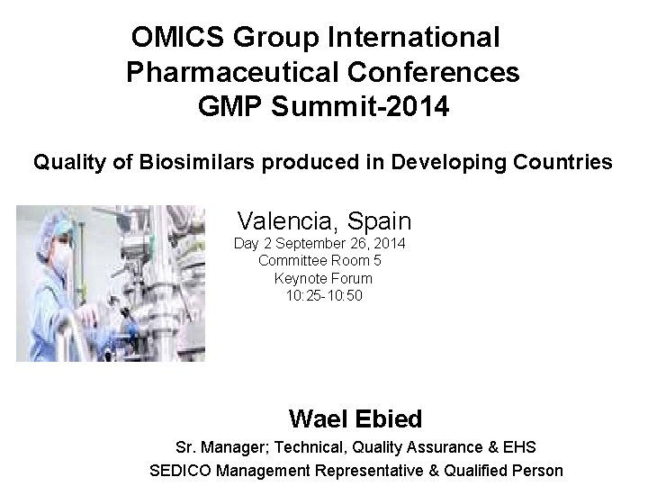 OMICS Group International Pharmaceutical Conferences GMP Summit-2014 Quality of Biosimilars produced in Developing Countries