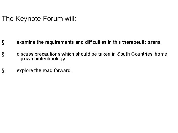 The Keynote Forum will: § examine the requirements and difficulties in this therapeutic arena