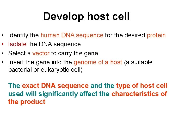 Develop host cell • • Identify the human DNA sequence for the desired protein