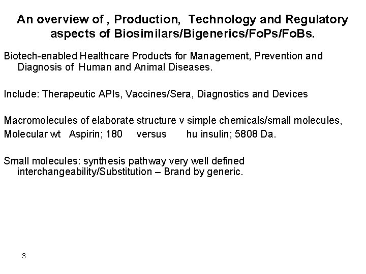 An overview of , Production, Technology and Regulatory aspects of Biosimilars/Bigenerics/Fo. Ps/Fo. Bs. Biotech-enabled