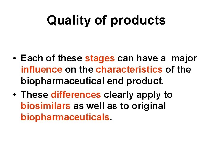 Quality of products • Each of these stages can have a major influence on