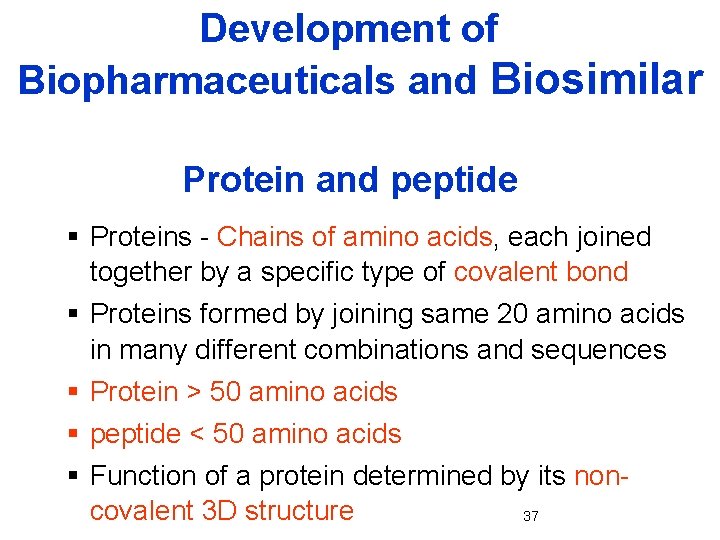 Development of Biopharmaceuticals and Biosimilar Protein and peptide § Proteins - Chains of amino