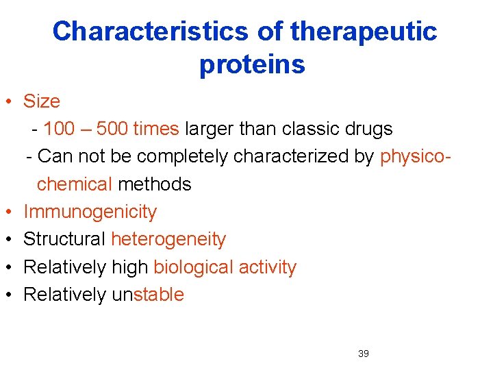 Characteristics of therapeutic proteins • Size - 100 – 500 times larger than classic