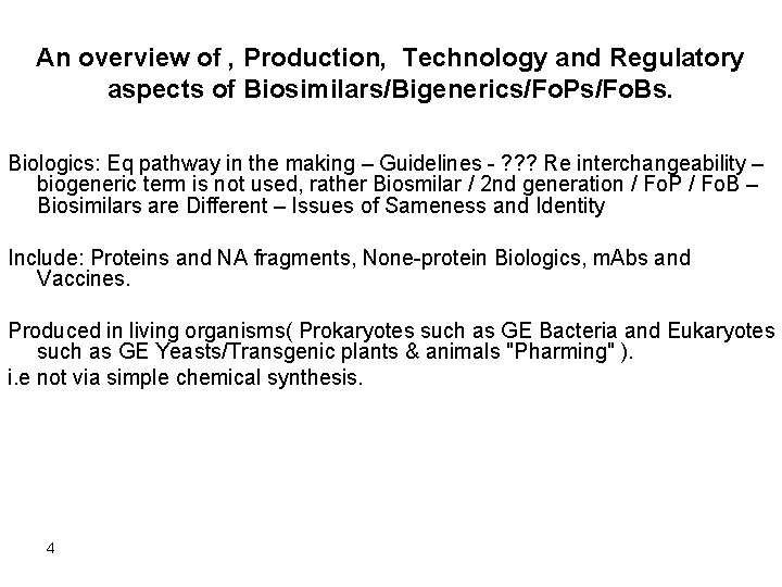 An overview of , Production, Technology and Regulatory aspects of Biosimilars/Bigenerics/Fo. Ps/Fo. Bs. Biologics: