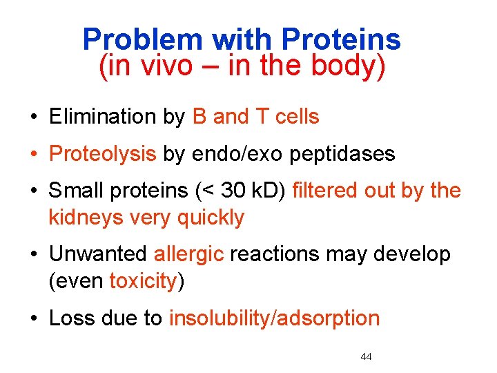 Problem with Proteins (in vivo – in the body) • Elimination by B and