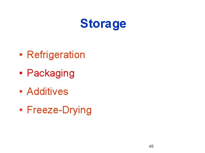 Storage • Refrigeration • Packaging • Additives • Freeze-Drying 48 