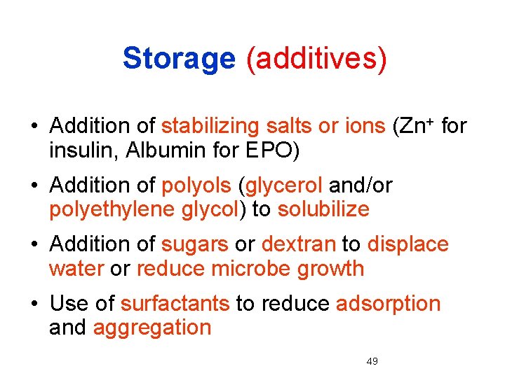 Storage (additives) • Addition of stabilizing salts or ions (Zn+ for insulin, Albumin for
