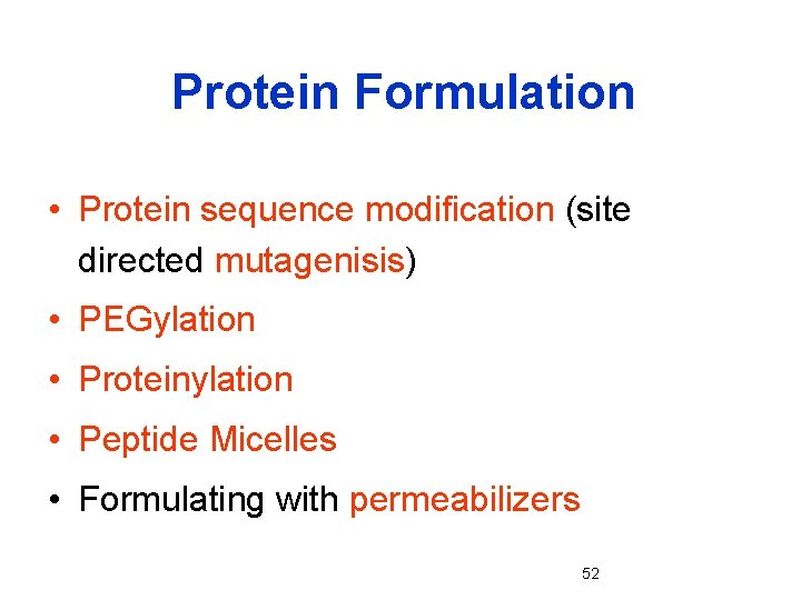 Protein Formulation • Protein sequence modification (site directed mutagenisis) • PEGylation • Proteinylation •