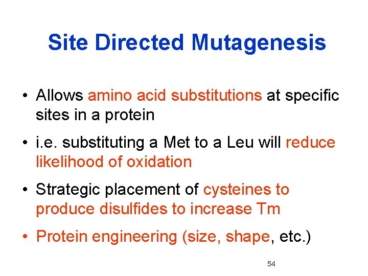 Site Directed Mutagenesis • Allows amino acid substitutions at specific sites in a protein