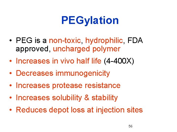 PEGylation • PEG is a non-toxic, hydrophilic, FDA approved, uncharged polymer • Increases in