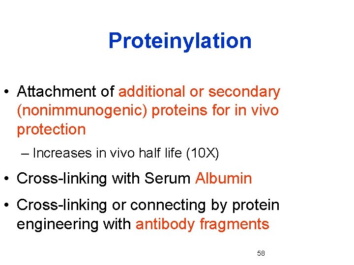 Proteinylation • Attachment of additional or secondary (nonimmunogenic) proteins for in vivo protection –