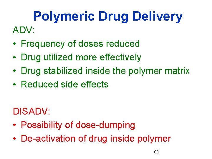 Polymeric Drug Delivery ADV: • Frequency of doses reduced • Drug utilized more effectively