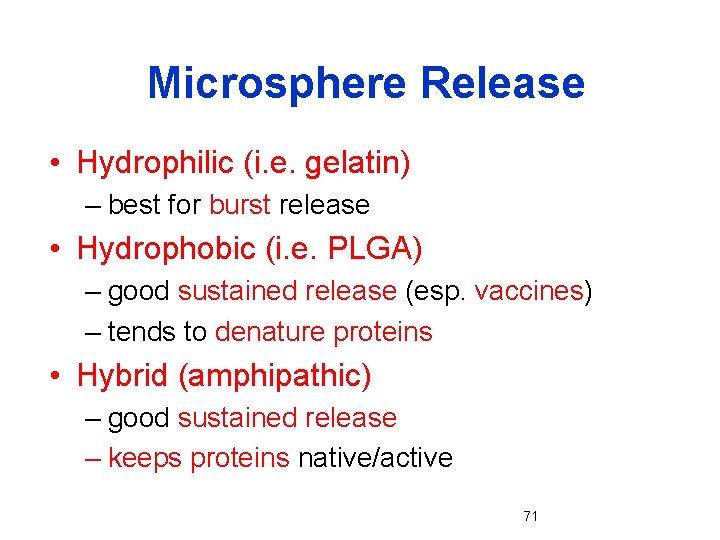 Microsphere Release • Hydrophilic (i. e. gelatin) – best for burst release • Hydrophobic