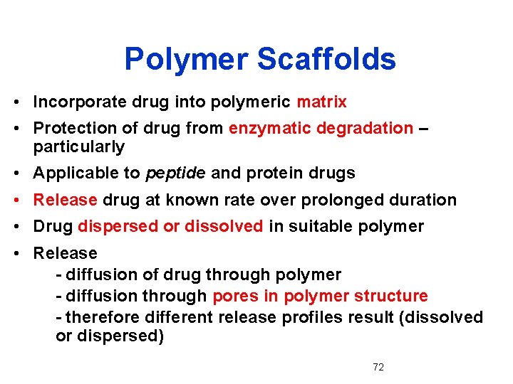 Polymer Scaffolds • Incorporate drug into polymeric matrix • Protection of drug from enzymatic