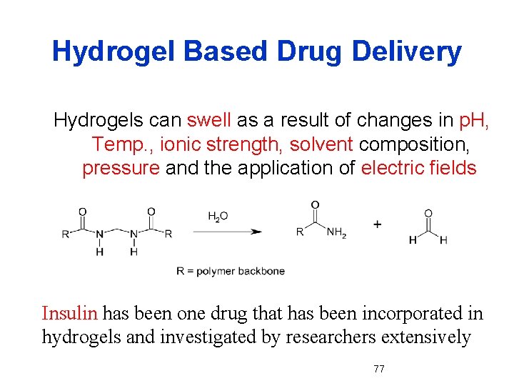 Hydrogel Based Drug Delivery Hydrogels can swell as a result of changes in p.