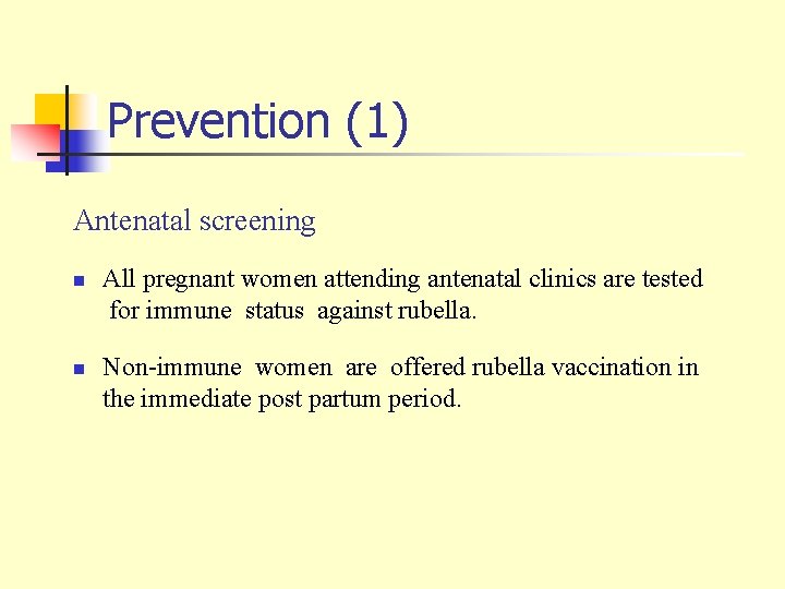 Prevention (1) Antenatal screening n n All pregnant women attending antenatal clinics are tested
