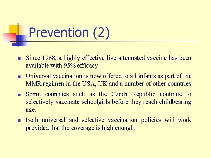 Prevention (2) n n Since 1968, a highly effective live attenuated vaccine has been