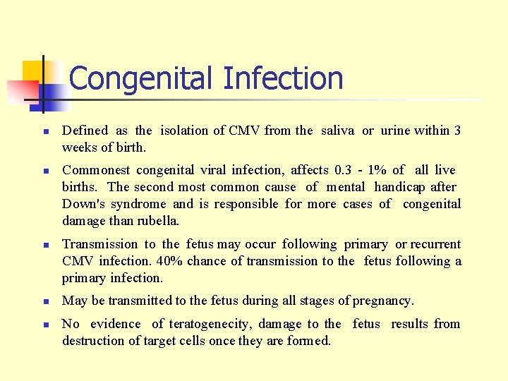 Congenital Infection n n Defined as the isolation of CMV from the saliva or