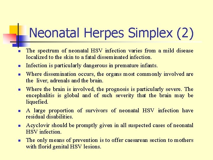 Neonatal Herpes Simplex (2) n n n n The spectrum of neonatal HSV infection