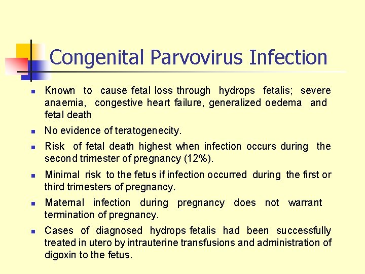 Congenital Parvovirus Infection n n n Known to cause fetal loss through hydrops fetalis;