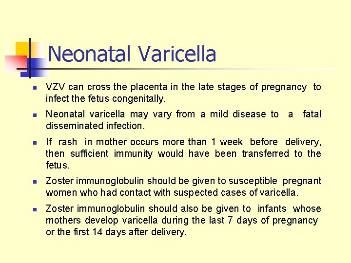 Neonatal Varicella n n n VZV can cross the placenta in the late stages