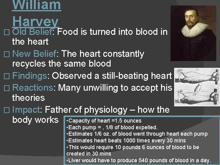 William Harvey � Old Belief: Food is turned into blood in the heart �