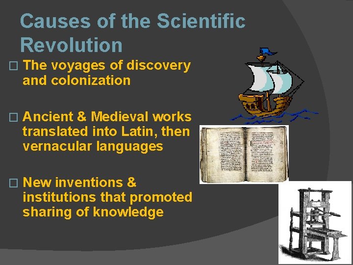 Causes of the Scientific Revolution � The voyages of discovery and colonization � Ancient
