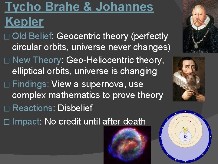 Tycho Brahe & Johannes Kepler � Old Belief: Geocentric theory (perfectly circular orbits, universe