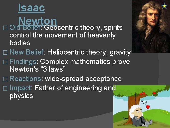 Isaac Newton � Old Belief: Geocentric theory, spirits control the movement of heavenly bodies