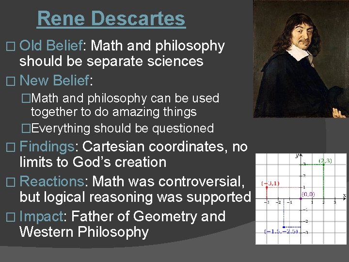 Rene Descartes � Old Belief: Math and philosophy should be separate sciences � New