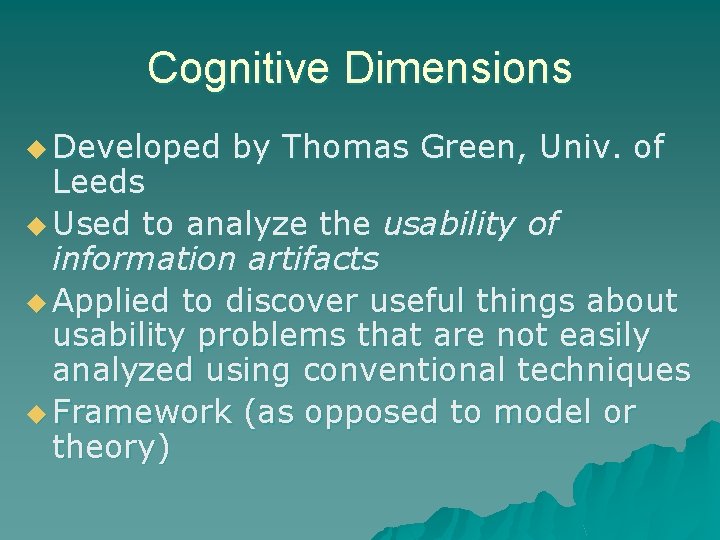 Cognitive Dimensions u Developed by Thomas Green, Univ. of Leeds u Used to analyze