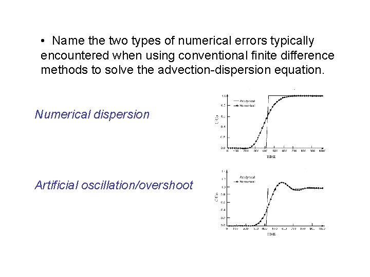  • Name the two types of numerical errors typically encountered when using conventional