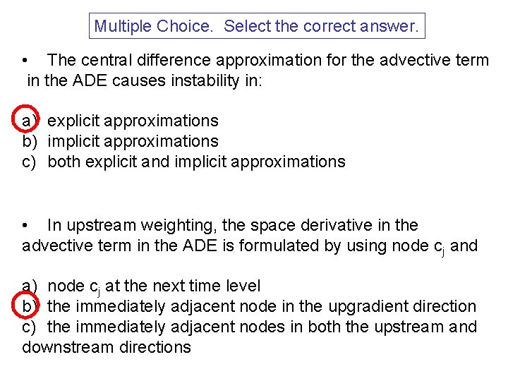 Multiple Choice. Select the correct answer. • The central difference approximation for the advective