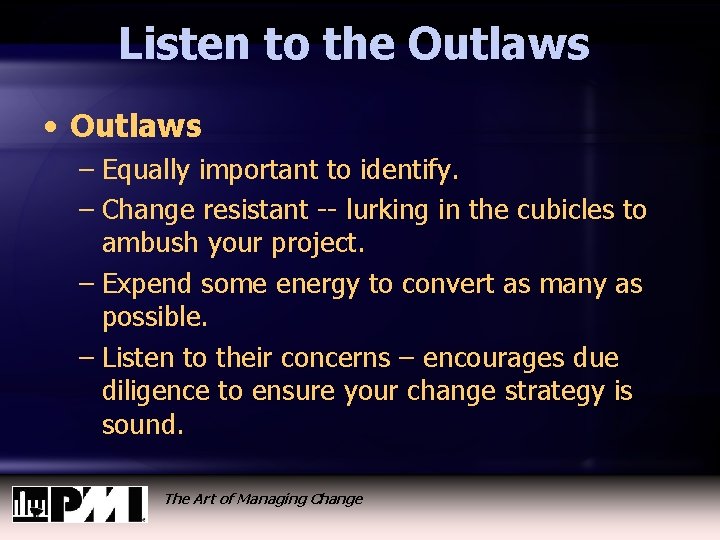 Listen to the Outlaws • Outlaws – Equally important to identify. – Change resistant