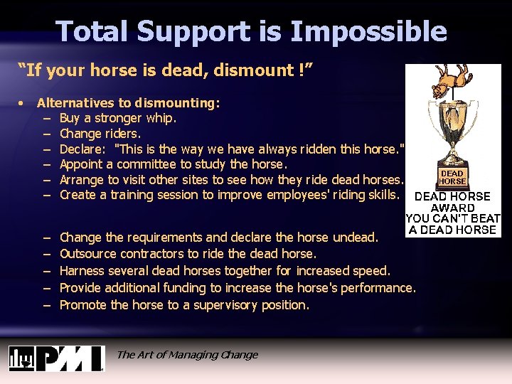 Total Support is Impossible “If your horse is dead, dismount !” • Alternatives to