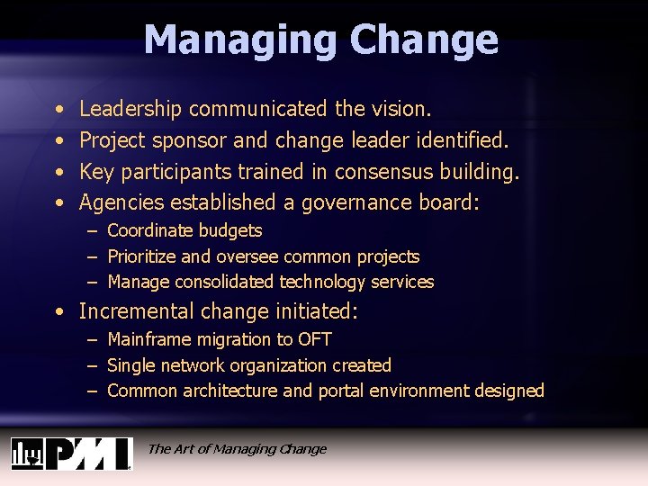 Managing Change • • Leadership communicated the vision. Project sponsor and change leader identified.