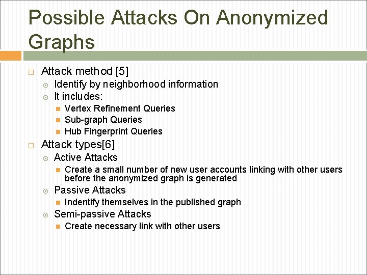 Possible Attacks On Anonymized Graphs Attack method [5] Identify by neighborhood information It includes: