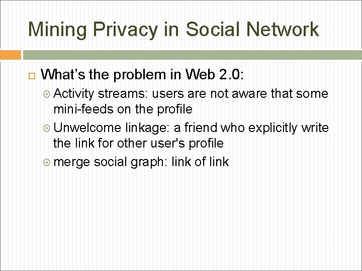 Mining Privacy in Social Network What’s the problem in Web 2. 0: Activity streams: Mining Privacy in Social Network What’s the problem in Web 2. 0: Activity streams: