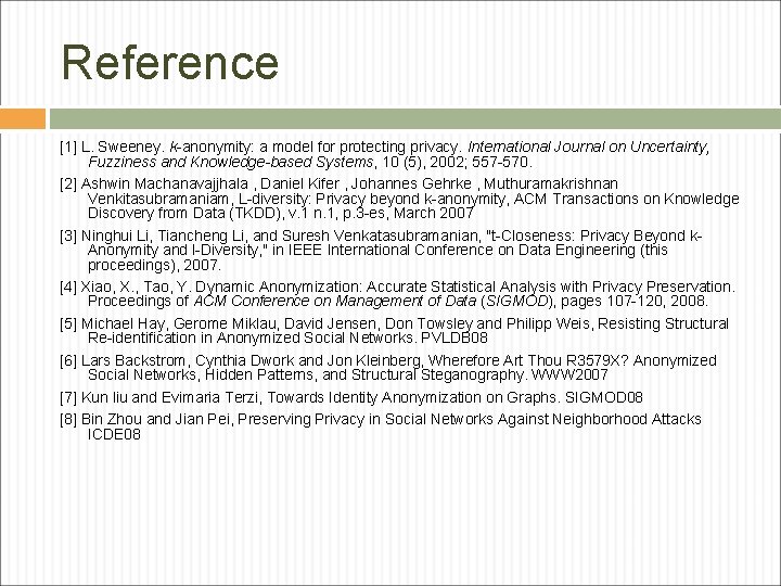 Reference [1] L. Sweeney. k-anonymity: a model for protecting privacy. International Journal on Uncertainty,
