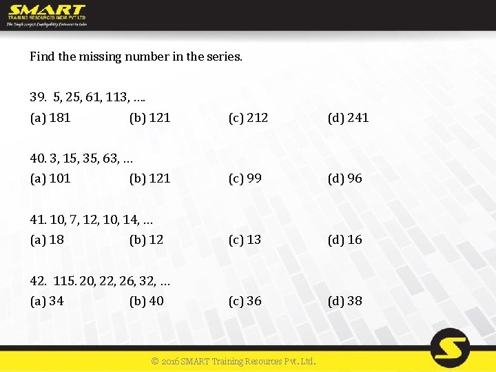 Find the missing number in the series. 39. 5, 25, 61, 113, …. (a)