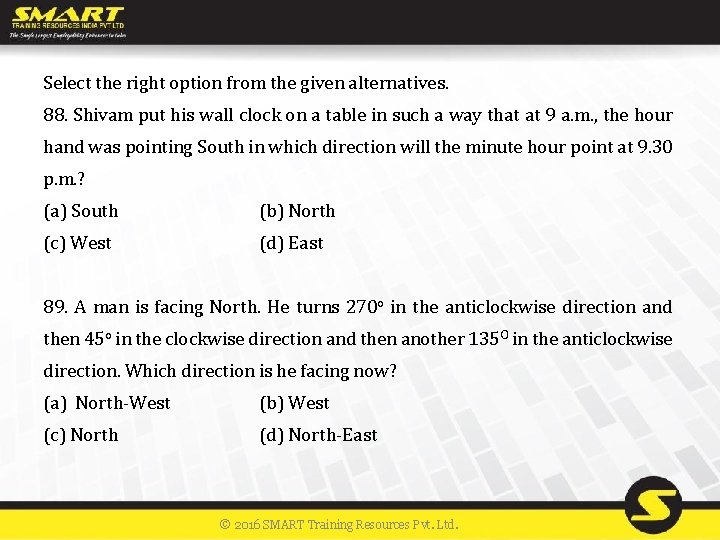 Select the right option from the given alternatives. 88. Shivam put his wall clock