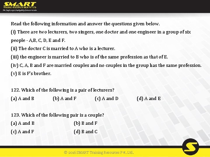 Read the following information and answer the questions given below. (i) There are two