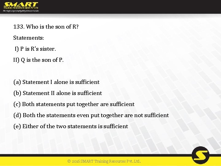 133. Who is the son of R? Statements: I) P is R’s sister. II)