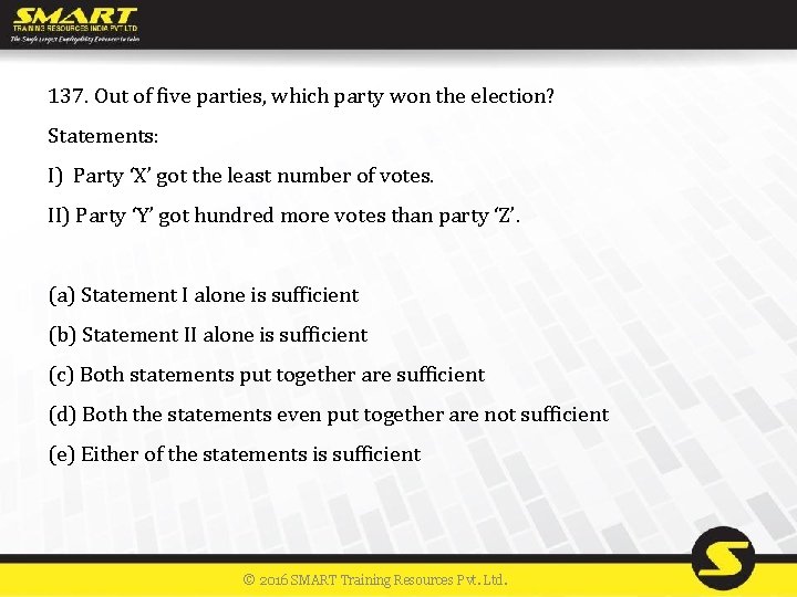 137. Out of five parties, which party won the election? Statements: I) Party ‘X’