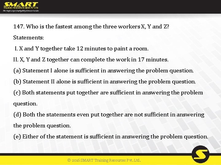 147. Who is the fastest among the three workers X, Y and Z? Statements: