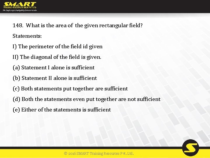 148. What is the area of the given rectangular field? Statements: I) The perimeter