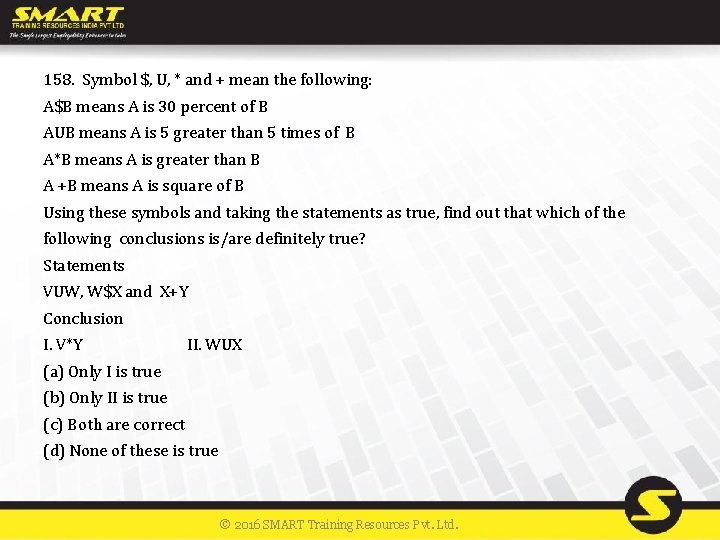 158. Symbol $, U, * and + mean the following: A$B means A is
